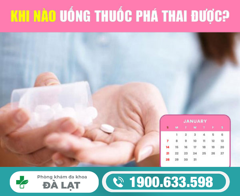 KHI NÀO THÌ CÓ THỂ UỐNG THUỐC PHÁ THAI?