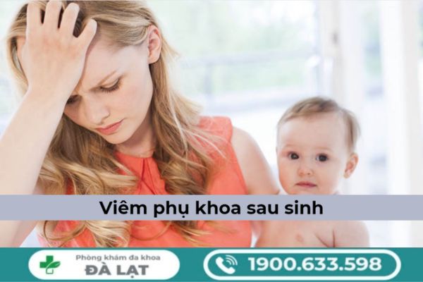 Viêm Nhiễm Phụ Khoa Sau Sinh 