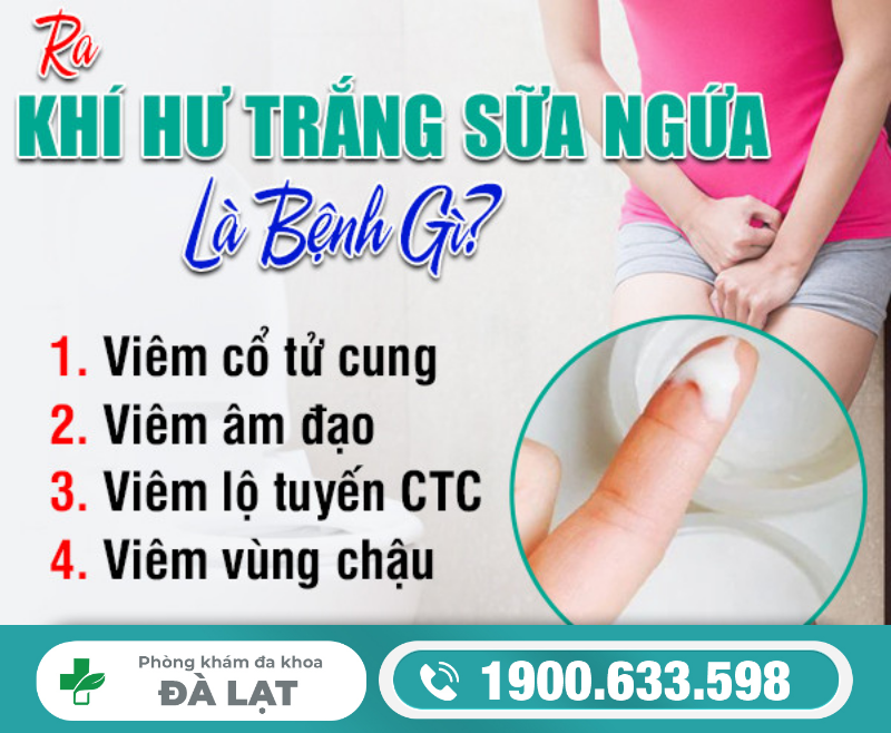 Ra Khí Hư Trắng Sữa Ngứa 