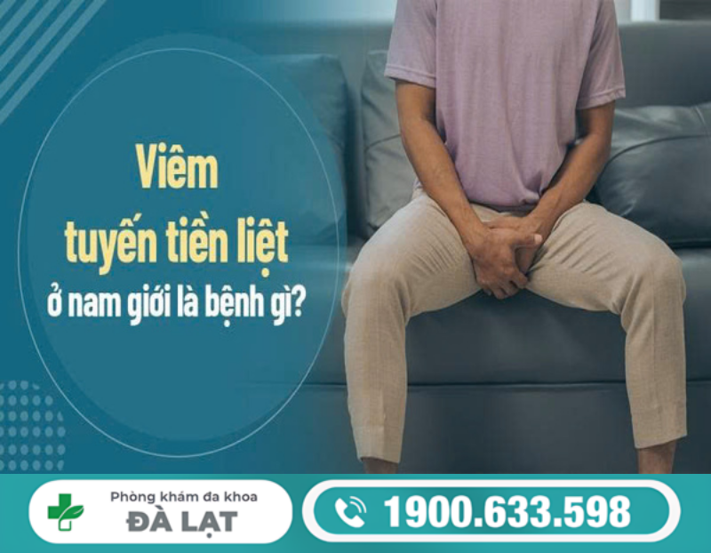 NHẬN BIẾT SỚM CÁC DẤU HIỆU VIÊM TUYẾN TIỀN LIỆT Ở NAM GIỚI 