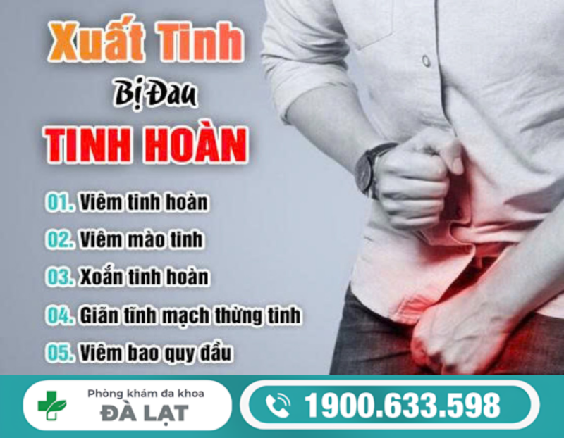 XUẤT TINH BỊ ĐAU TINH HOÀN CẢNH BÁO BỆNH LÝ NAM KHOA NGUY HIỂM 