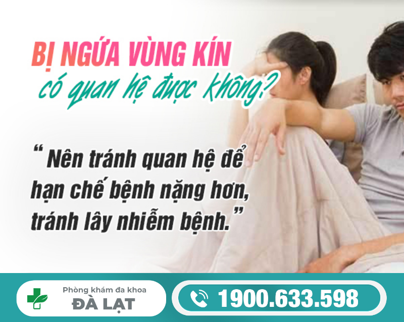 Bị Ngứa Vùng Kín Có Quan Hệ Được Không? 