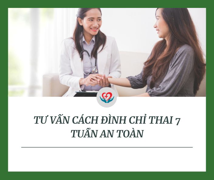 ĐÌNH CHỈ THAI DƯỚI 7 TUẦN AN TOÀN 