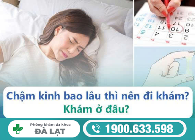 CHẬM KINH BAO LÂU NỮ GIỚI NÊN ĐI KHÁM?