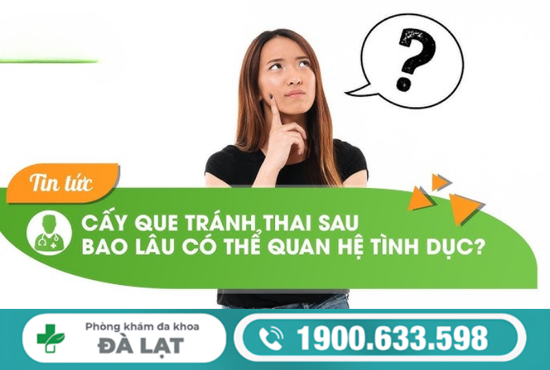 CẤY QUE TRÁNH THAI KIÊNG QUAN HỆ TRONG BAO LÂU?