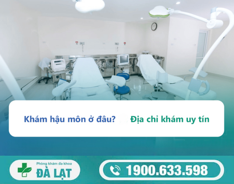 KHÁM HẬU MÔN Ở ĐÂU UY TÍN HIỆN NAY?